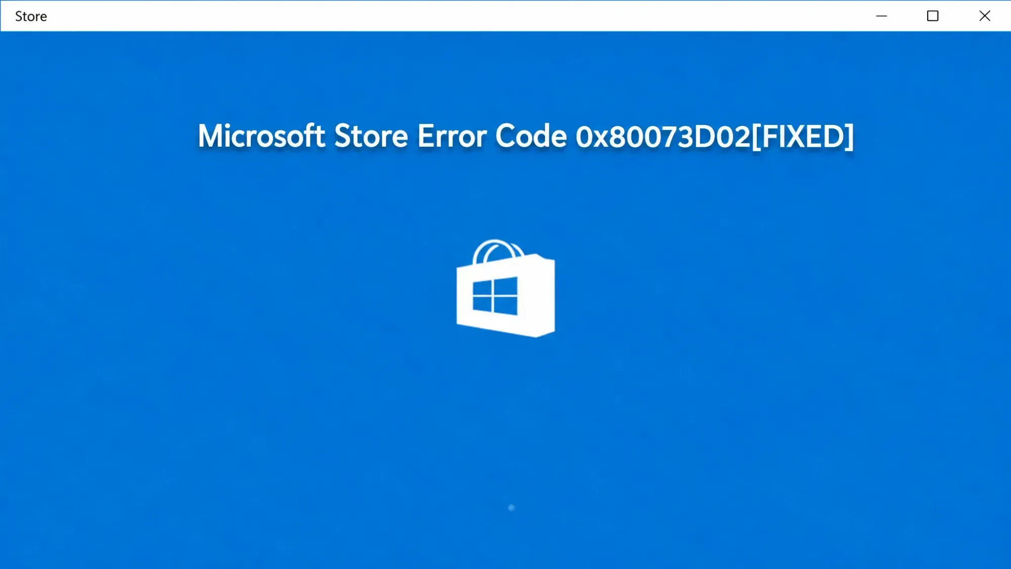Microsoft Store Error Code 0x80073D02