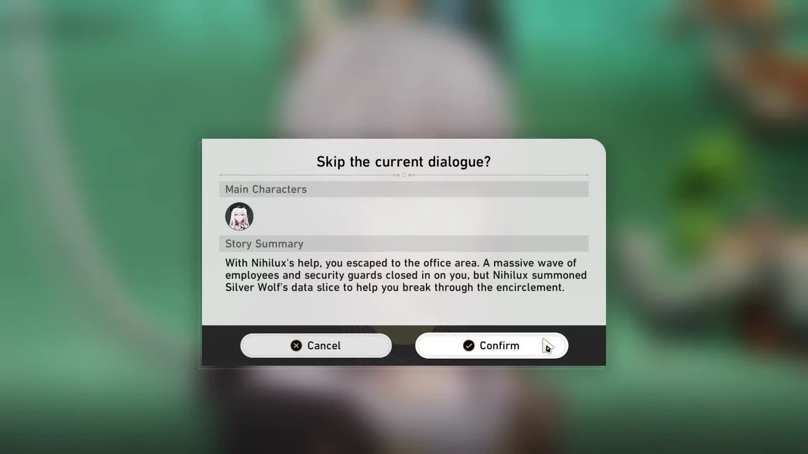 Skip the current dialogue confirmation prompt with the Confirm button selected