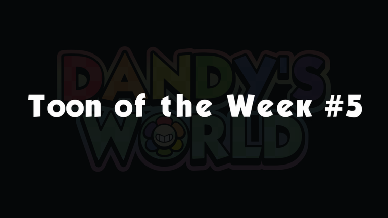 Artwork for the Toon of the Week #5 event in Dandy's World