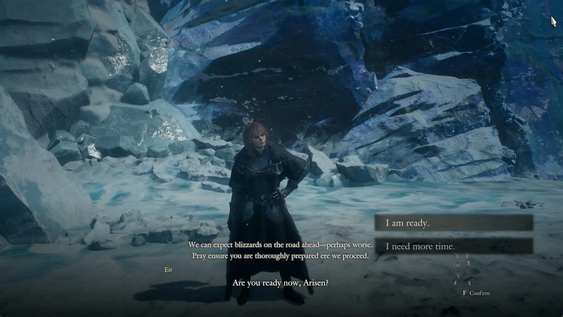 Eir stands before the wall of dark ice and asks Are you ready now, Arisen? with the choices I am ready and I need more time