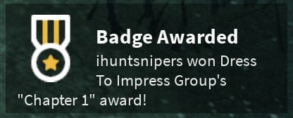 Roblox Badge Awarded pop-up saying ihuntsnipers won Dress To Impress Group's Chapter 1 award