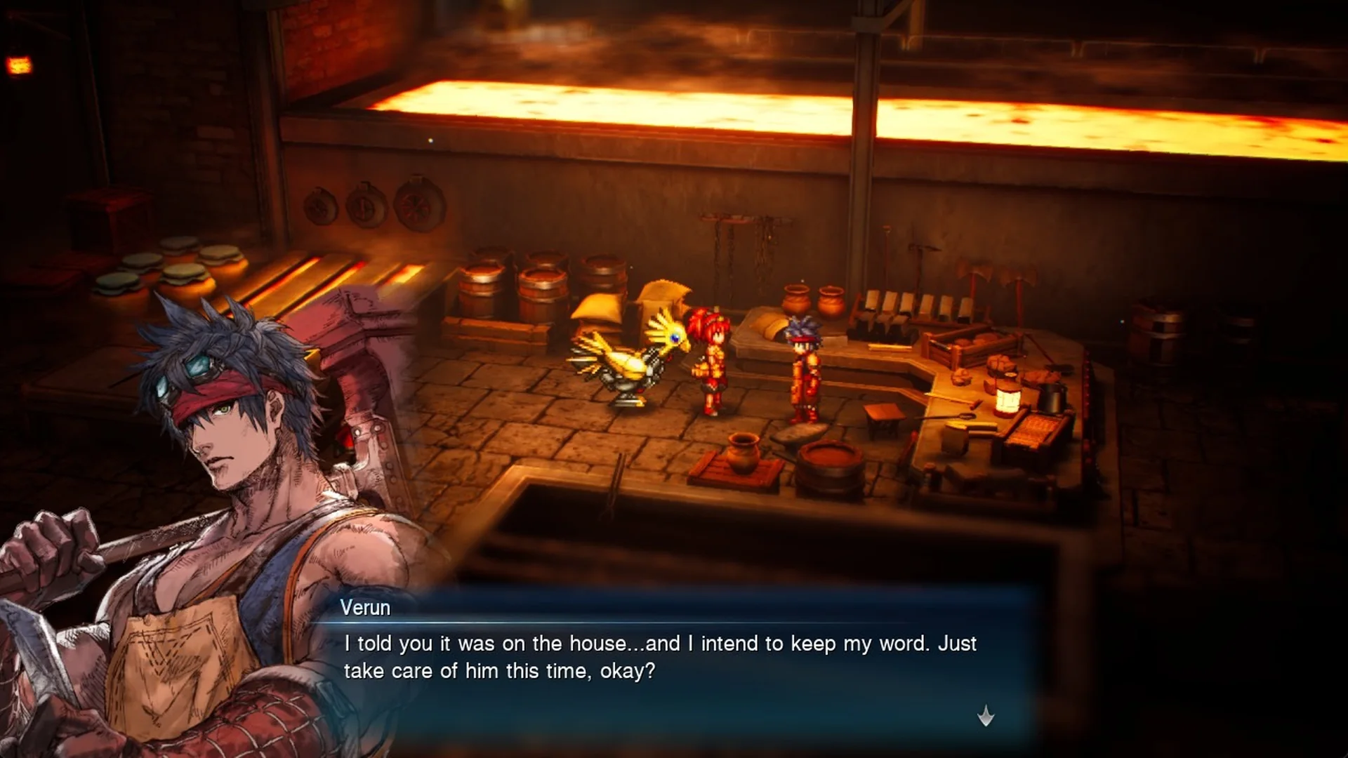 Verun: I told you it was on the house...and I intend to keep my word. Just take care of him this time, okay?