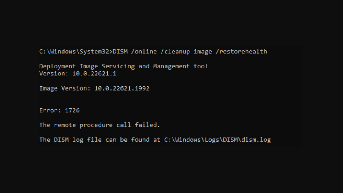 How to Fix DISM Error 1726 “The Remote Procedure Call Failed” on Windows