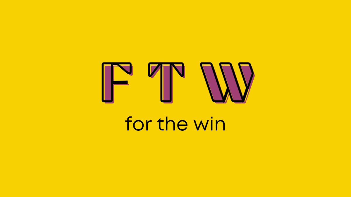 What Does ‘FTW’ Mean and How to Use it?